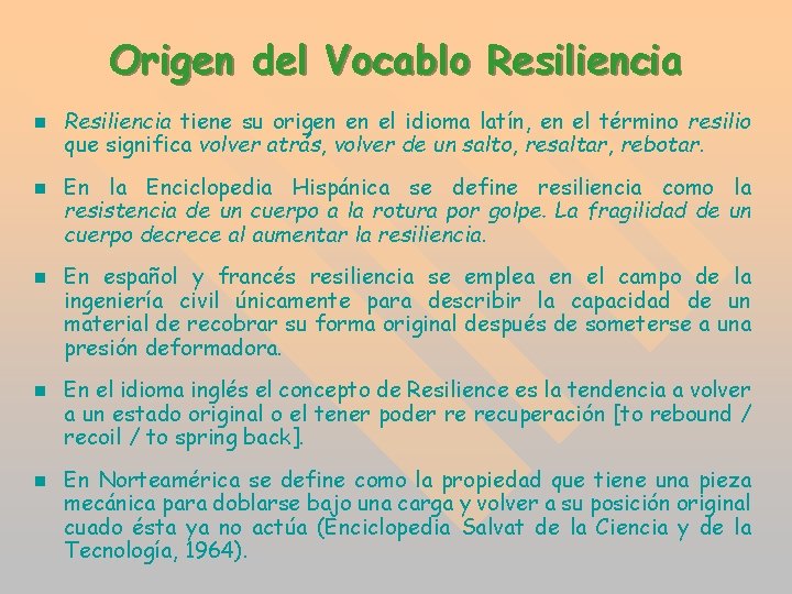 Origen del Vocablo Resiliencia n n n Resiliencia tiene su origen en el idioma Origen del Vocablo Resiliencia n n n Resiliencia tiene su origen en el idioma