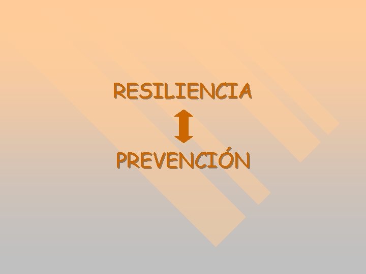 RESILIENCIA PREVENCIÓN RESILIENCIA PREVENCIÓN