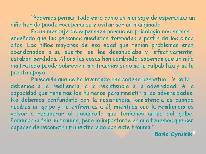 “Podemos pensar todo esto como un mensaje de esperanza: un niño herido puede recuperarse “Podemos pensar todo esto como un mensaje de esperanza: un niño herido puede recuperarse