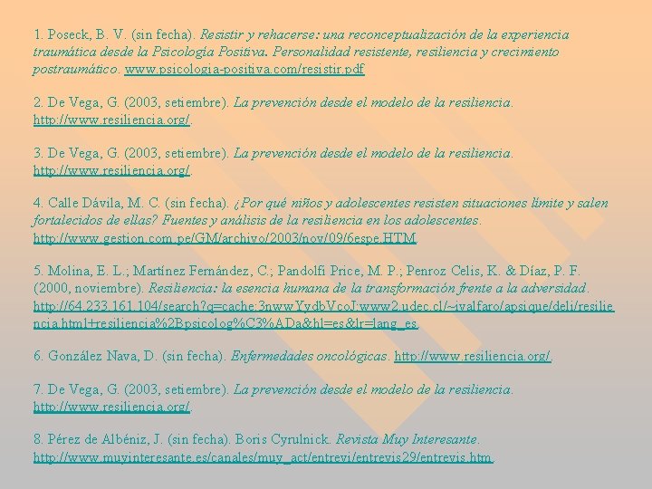 1. Poseck, B. V. (sin fecha). Resistir y rehacerse: una reconceptualización de la experiencia 1. Poseck, B. V. (sin fecha). Resistir y rehacerse: una reconceptualización de la experiencia