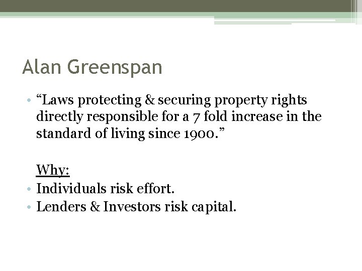 Alan Greenspan • “Laws protecting & securing property rights directly responsible for a 7