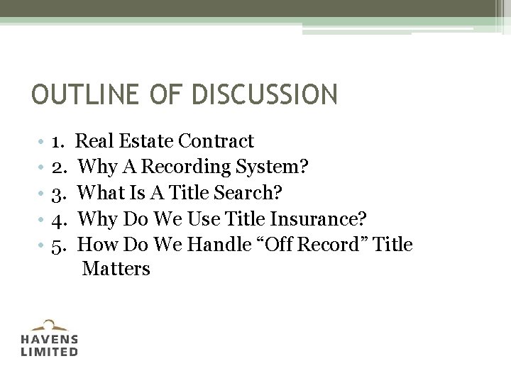 OUTLINE OF DISCUSSION • • • 1. 2. 3. 4. 5. Real Estate Contract