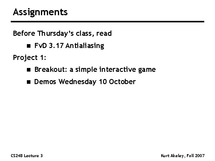 Assignments Before Thursday’s class, read n Fv. D 3. 17 Antialiasing Project 1: n