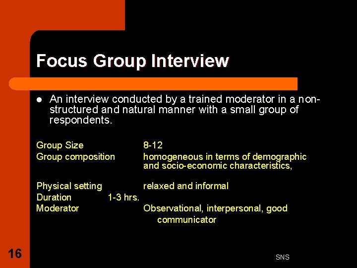 Focus Group Interview l An interview conducted by a trained moderator in a nonstructured