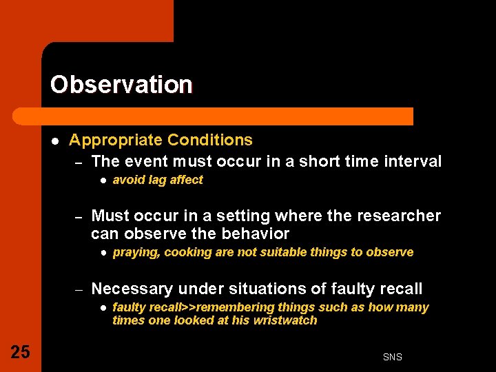 Observation l Appropriate Conditions – The event must occur in a short time interval