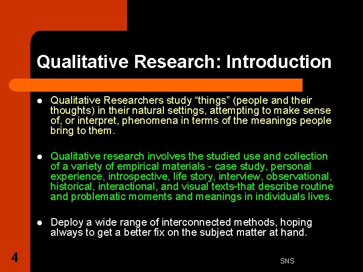 Qualitative Research: Introduction 4 l Qualitative Researchers study “things” (people and their thoughts) in