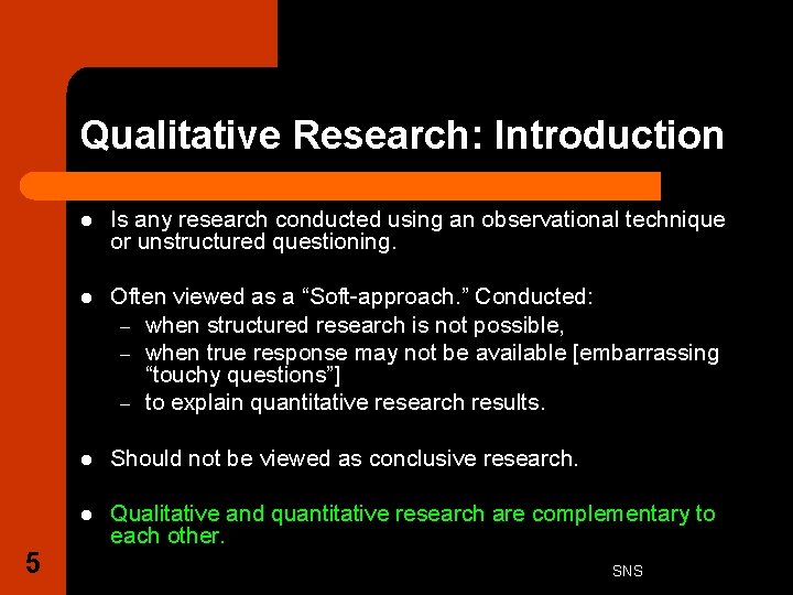 Qualitative Research: Introduction 5 l Is any research conducted using an observational technique or