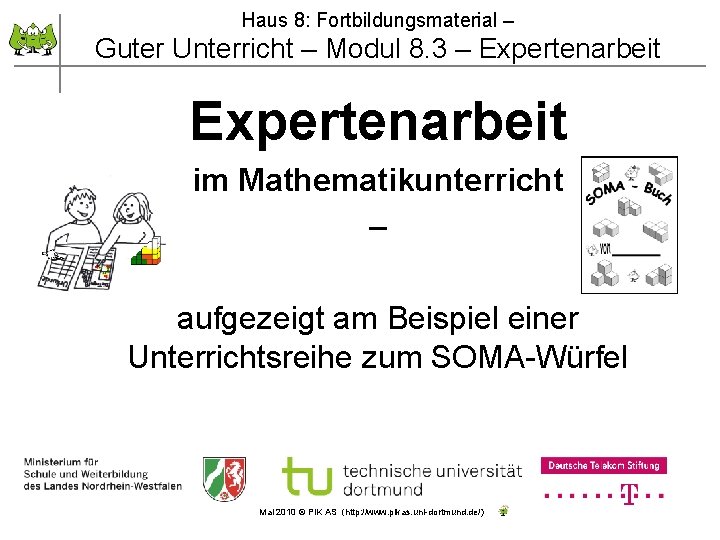 Haus 8: Fortbildungsmaterial – Guter Unterricht – Modul 8. 3 – Expertenarbeit im Mathematikunterricht