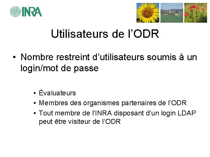 Utilisateurs de l’ODR • Nombre restreint d’utilisateurs soumis à un login/mot de passe •