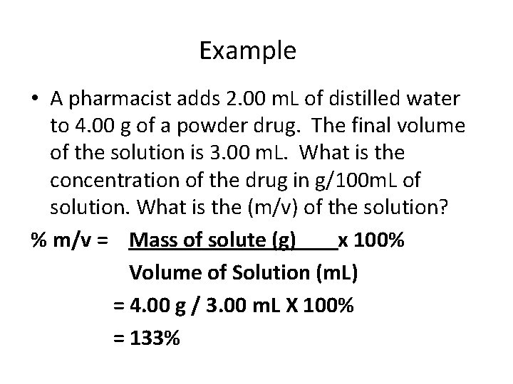 Example • A pharmacist adds 2. 00 m. L of distilled water to 4.