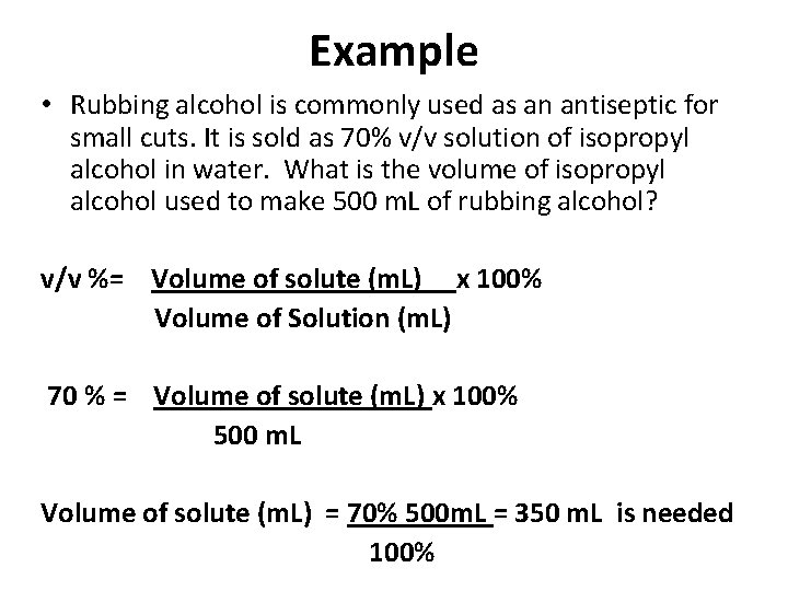 Example • Rubbing alcohol is commonly used as an antiseptic for small cuts. It