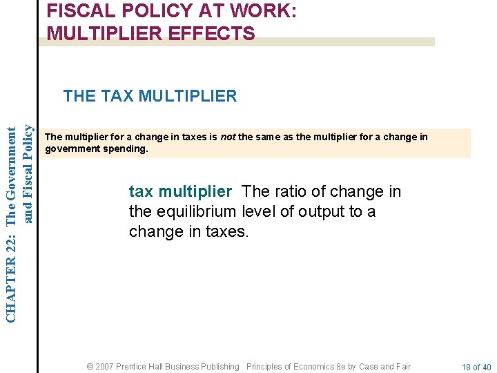 FISCAL POLICY AT WORK: MULTIPLIER EFFECTS CHAPTER 22: The Government and Fiscal Policy THE