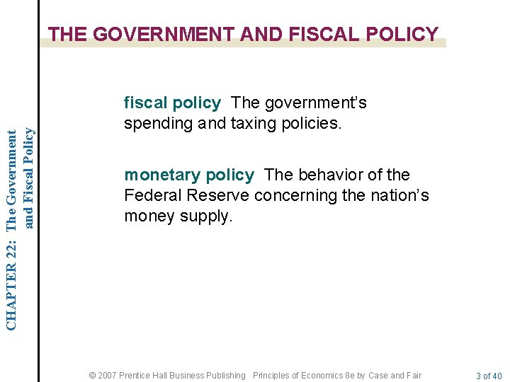 CHAPTER 22: The Government and Fiscal Policy THE GOVERNMENT AND FISCAL POLICY fiscal policy