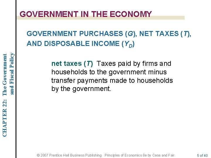 GOVERNMENT IN THE ECONOMY CHAPTER 22: The Government and Fiscal Policy GOVERNMENT PURCHASES (G),