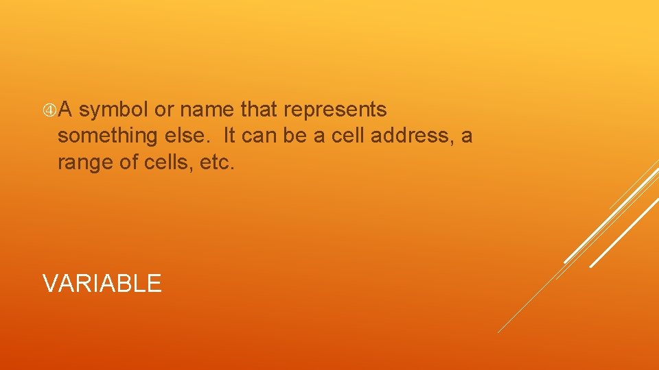  A symbol or name that represents something else. It can be a cell