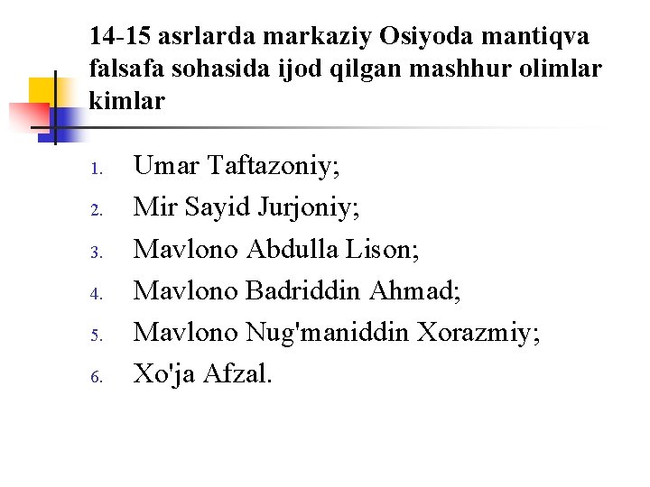 14 -15 asrlarda markaziy Оsiyoda mantiqva falsafa sоhasida ijоd qilgan mashhur оlimlar kimlar 1.