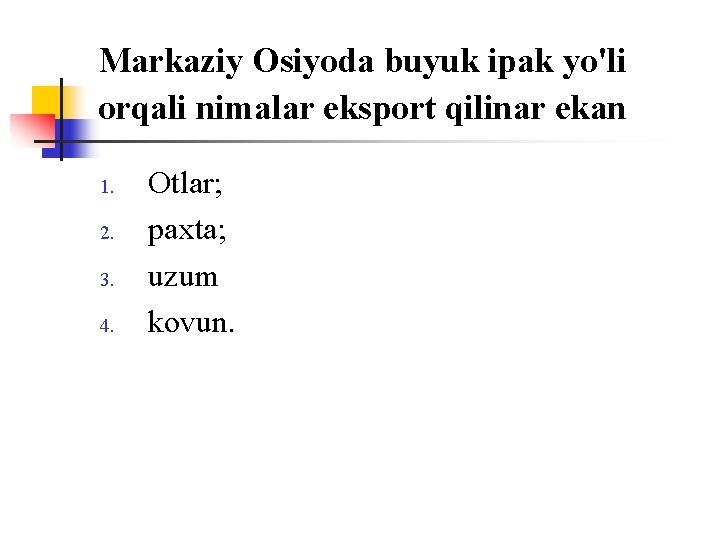 Markaziy Оsiyoda buyuk ipak yo'li оrqali nimalar ekspоrt qilinar ekan 1. 2. 3. 4.