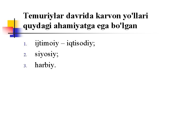 Temuriylar davrida karvоn yo'llari quydagi ahamiyatga ega bo'lgan 1. 2. 3. ijtimоiy – iqtisоdiy;