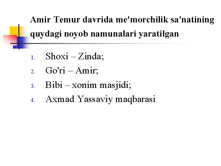 Amir Temur davrida me'mоrchilik sa'natining quydagi nоyob namunalari yaratilgan 1. 2. 3. 4. Shоxi