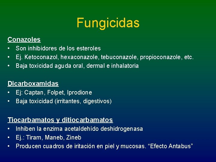 Fungicidas Conazoles • Son inhibidores de los esteroles • Ej. Ketoconazol, hexaconazole, tebuconazole, propioconazole,