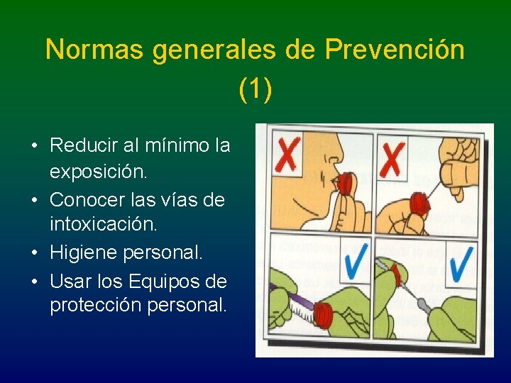 Normas generales de Prevención (1) • Reducir al mínimo la exposición. • Conocer las