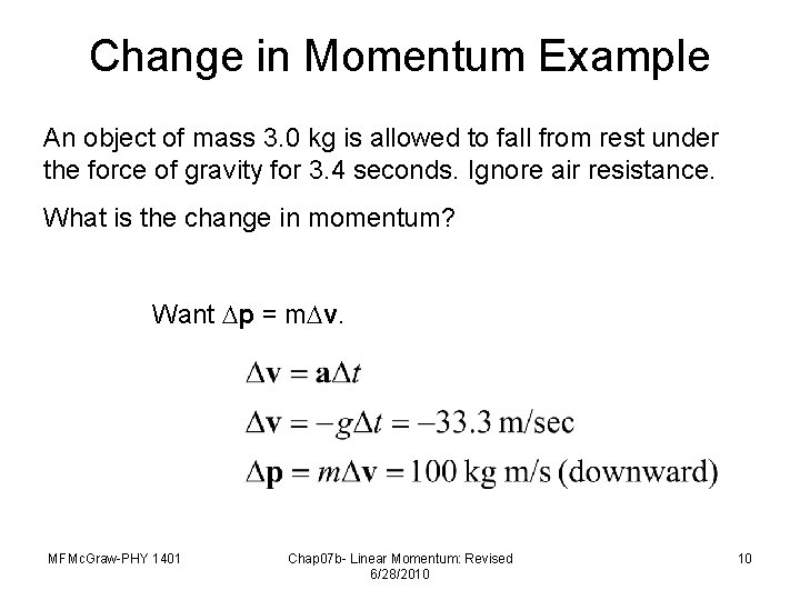 Change in Momentum Example An object of mass 3. 0 kg is allowed to