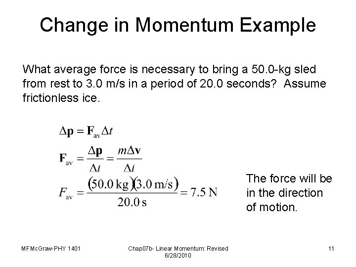 Change in Momentum Example What average force is necessary to bring a 50. 0