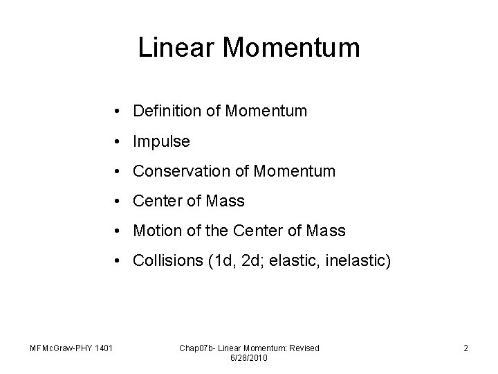 Linear Momentum • Definition of Momentum • Impulse • Conservation of Momentum • Center
