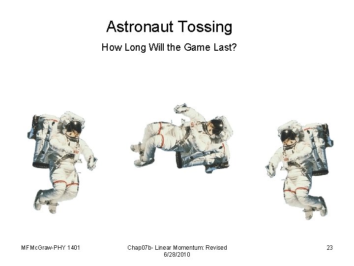 Astronaut Tossing How Long Will the Game Last? MFMc. Graw-PHY 1401 Chap 07 b-