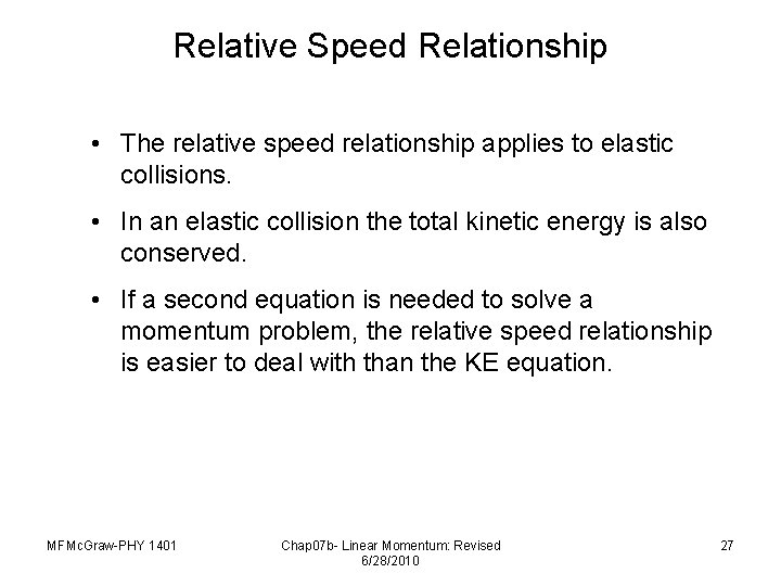 Relative Speed Relationship • The relative speed relationship applies to elastic collisions. • In