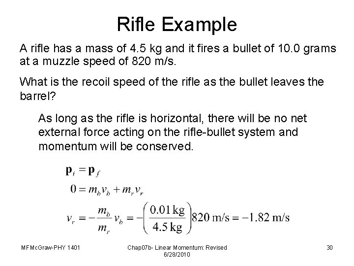 Rifle Example A rifle has a mass of 4. 5 kg and it fires