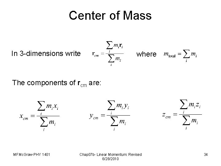 Center of Mass In 3 -dimensions write where The components of rcm are: MFMc.