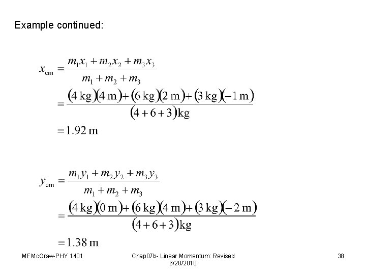 Example continued: MFMc. Graw-PHY 1401 Chap 07 b- Linear Momentum: Revised 6/28/2010 38 