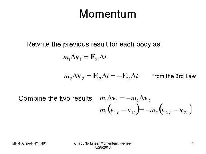 Momentum Rewrite the previous result for each body as: From the 3 rd Law