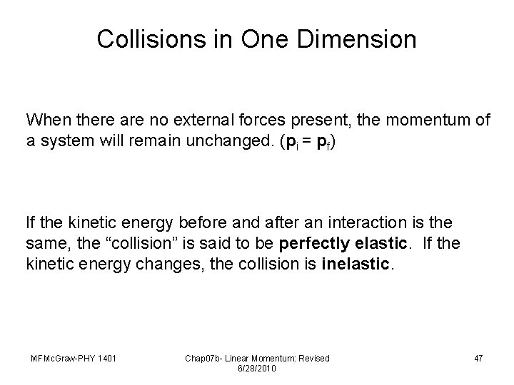Collisions in One Dimension When there are no external forces present, the momentum of