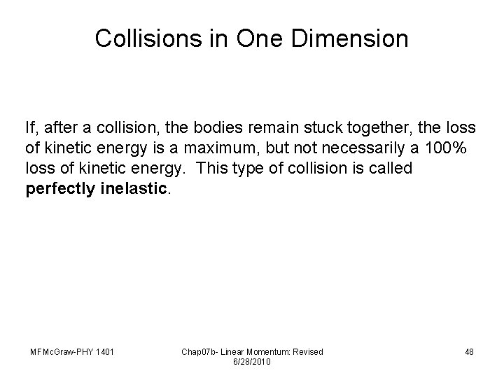 Collisions in One Dimension If, after a collision, the bodies remain stuck together, the