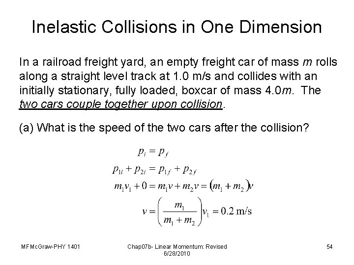 Inelastic Collisions in One Dimension In a railroad freight yard, an empty freight car