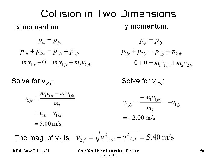 Collision in Two Dimensions x momentum: Solve for v 2 fx: y momentum: Solve