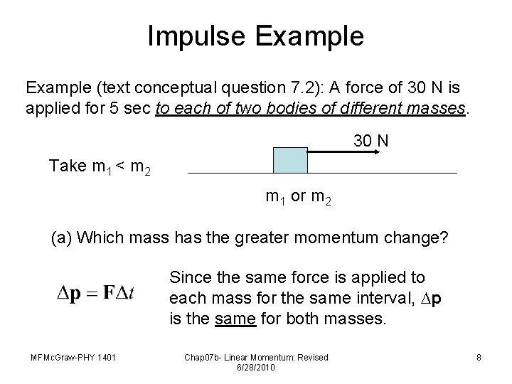 Impulse Example (text conceptual question 7. 2): A force of 30 N is applied