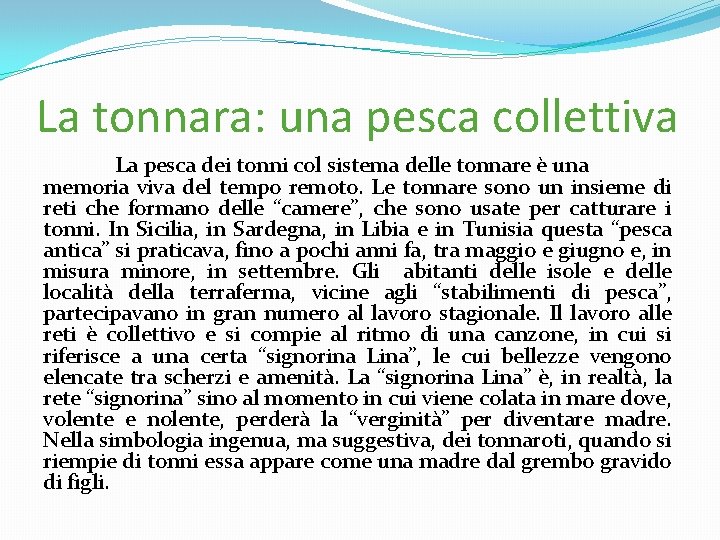 La tonnara: una pesca collettiva La pesca dei tonni col sistema delle tonnare è