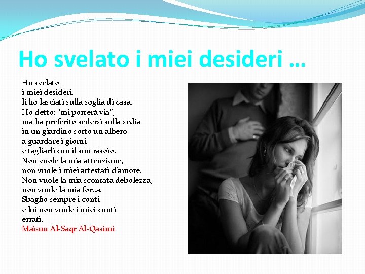 Ho svelato i miei desideri … Ho svelato i miei desideri, li ho lasciati