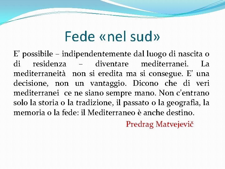 Fede «nel sud» E’ possibile – indipendentemente dal luogo di nascita o di residenza