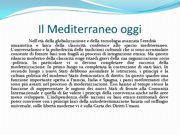 Il Mediterraneo oggi Nell'età della globalizzazione e della tecnologia avanzata l'eredità umanistica e laica