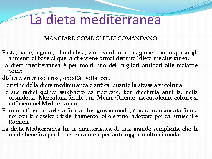 La dieta mediterranea MANGIARE COME GLI DÈI COMANDANO Pasta, pane, legumi, olio d'oliva, vino,