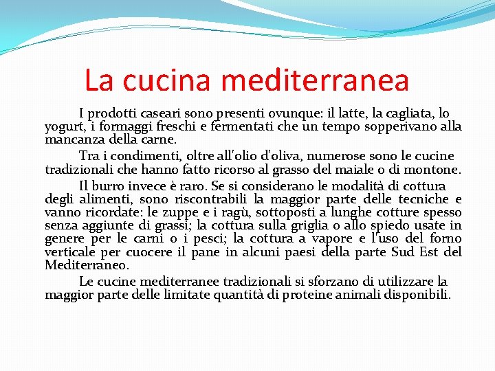 La cucina mediterranea I prodotti caseari sono presenti ovunque: il latte, la cagliata, lo