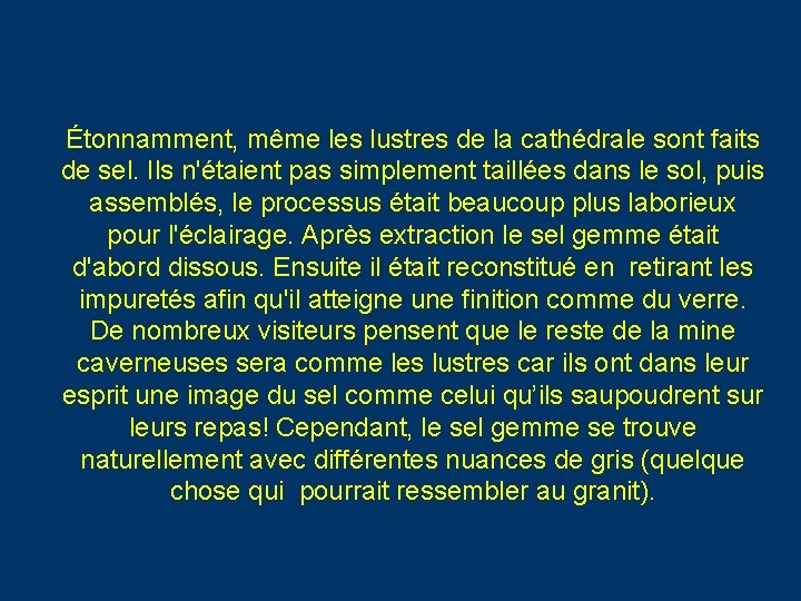 Étonnamment, même les lustres de la cathédrale sont faits de sel. Ils n'étaient pas