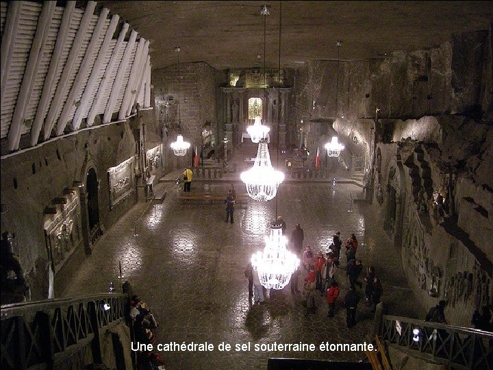 Une cathédrale de sel souterraine étonnante. 