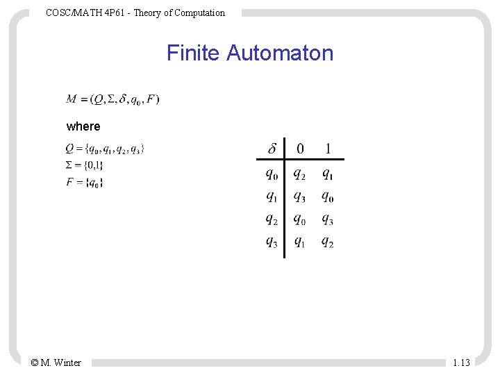 COSC/MATH 4 P 61 - Theory of Computation Finite Automaton where © M. Winter
