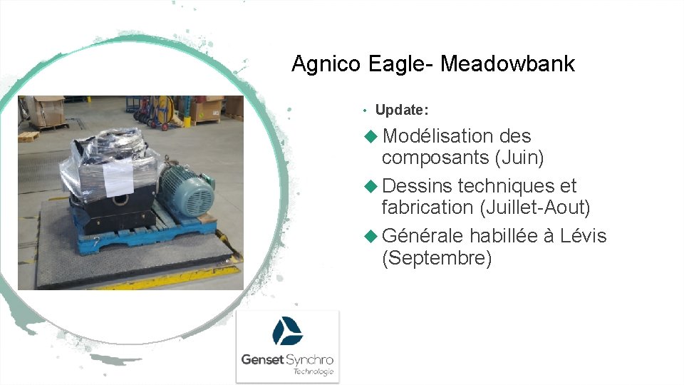 Agnico Eagle- Meadowbank • Update: Modélisation des composants (Juin) Dessins techniques et fabrication (Juillet-Aout)