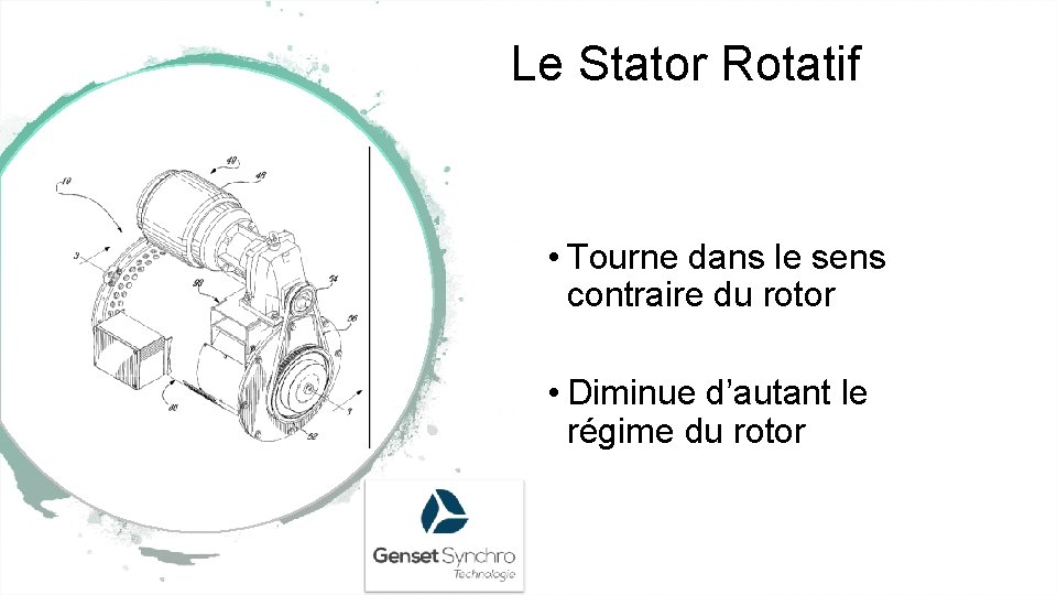 Le Stator Rotatif • Tourne dans le sens contraire du rotor • Diminue d’autant